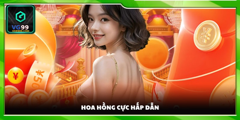 Chính sách chia hoa hồng cao, lợi nhuận vượt trội